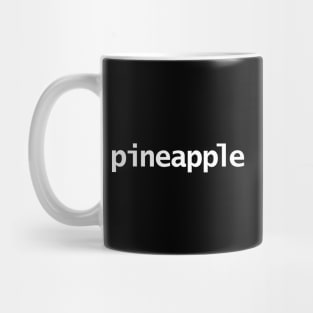 Pineapple Funny Typography Mug